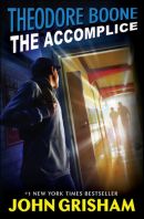 Theodore Boone - The Accomplice