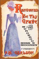 Renowned Be Thy Grave. The Murderous Miss Mooney