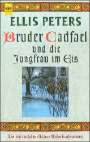 Bruder Cadfael und die Jungfrau im Eis