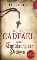 Bruder Cadfael und die Entführung der Heiligen