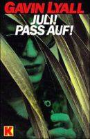 Juli! Pass auf!