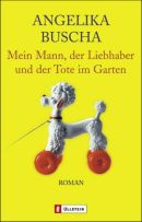 Mein Mann, der Liebhaber und der Tote im Garten