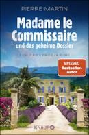 Madame le Commissaire und das geheime Dossier