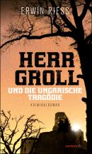 Herr Groll und die ungarische Tragödie