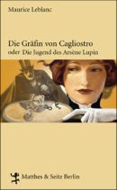 Die Gräfin von Cagliostro oder Die Jugend 
			des Arsène Lupin