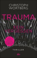 Trauma - Kein Vergessen